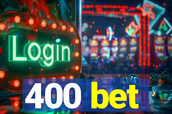 400 bet